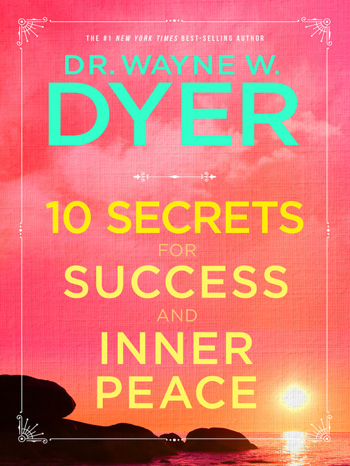 Title details for 10 Secrets for Success and Inner Peace by Dr. Wayne W. Dyer - Available